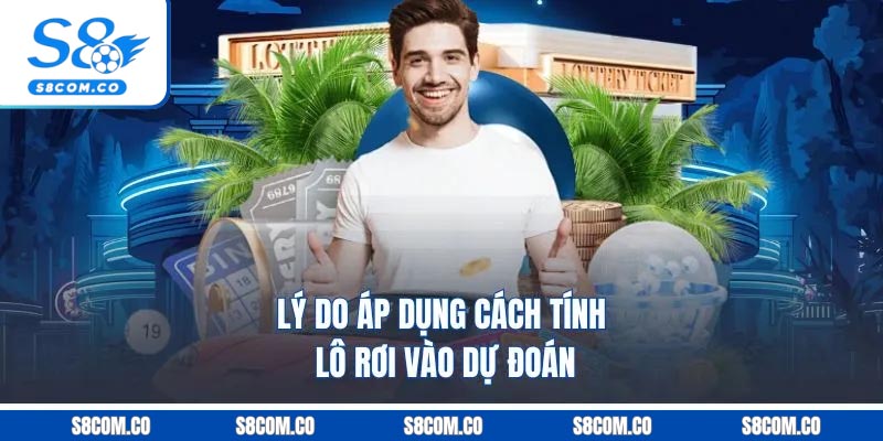 Lý do áp dụng cách tính lô rơi vào dự đoán