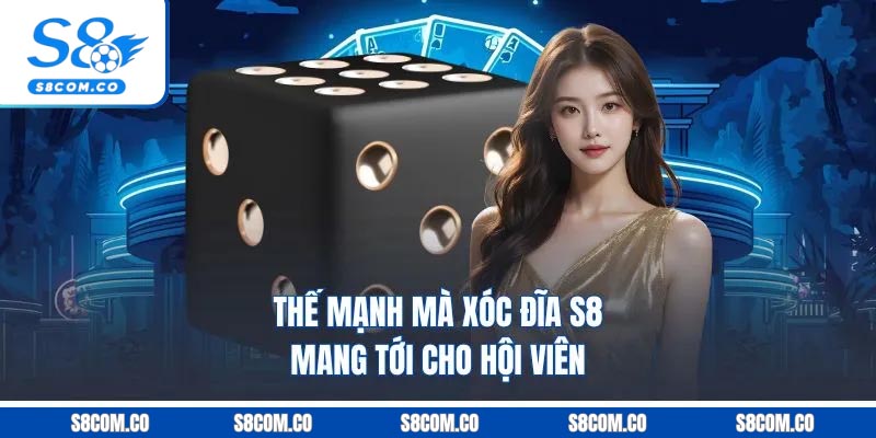 Thế mạnh mà xóc đĩa S8 mang tới cho hội viên