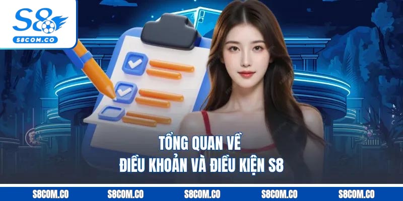 Tổng quan về điều khoản và điều kiện S8